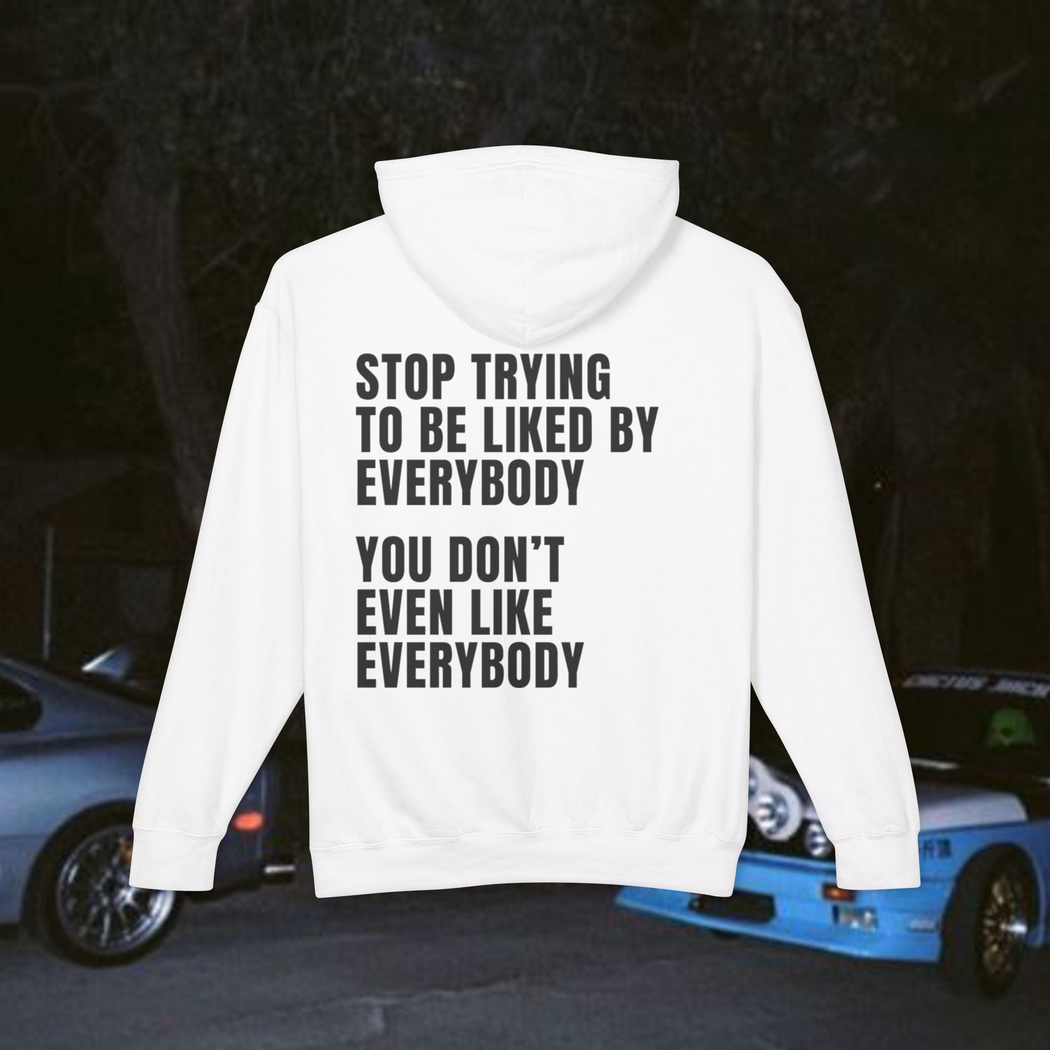 Stop Trying to Be Liked by Everybody Hoodie